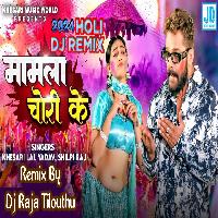 Mamla Choli Chori Ke (Khesari Lal Yadav) Dj Raja Tilouthu